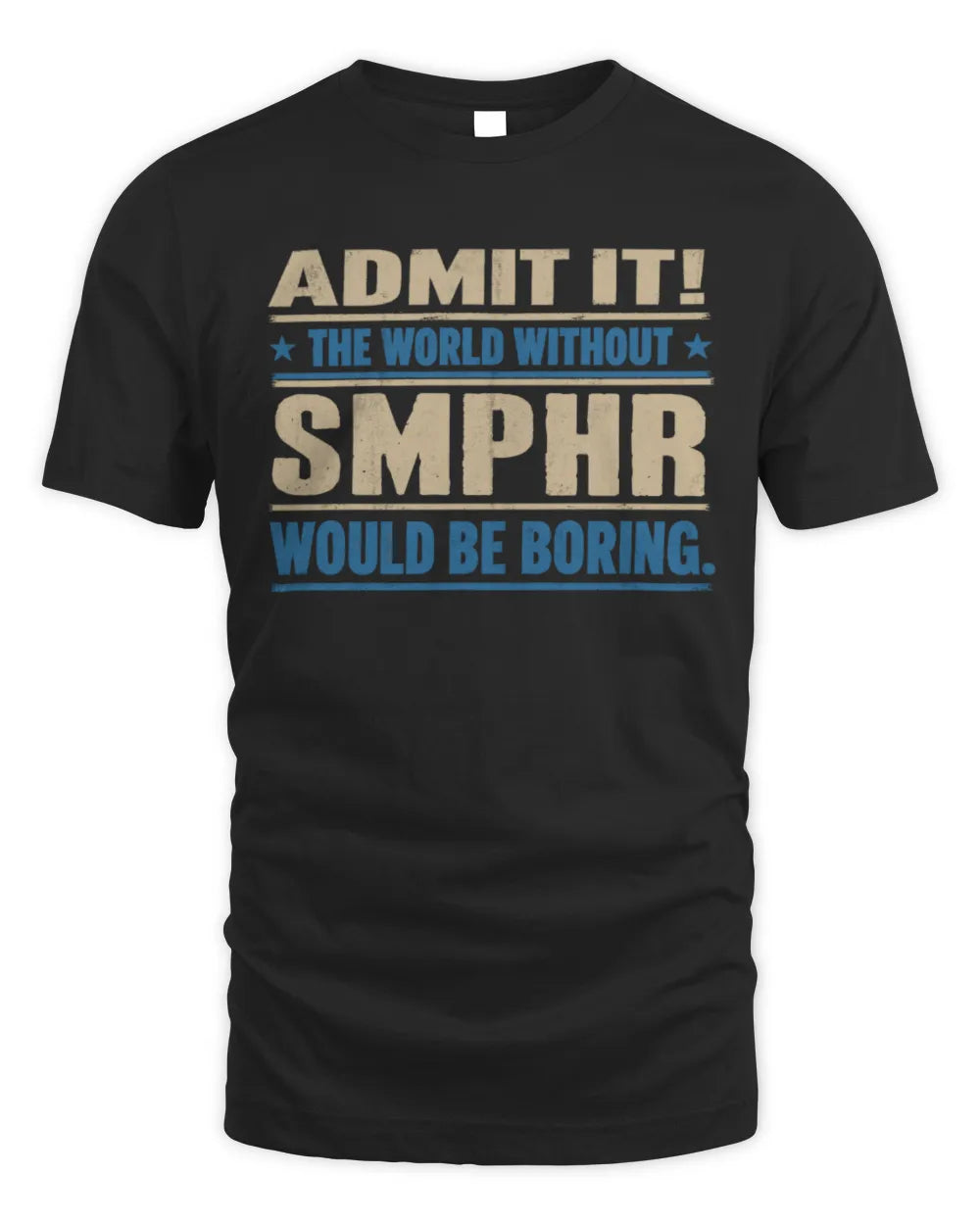 SMPHR TP68-K2-968 – Personalized Funny Quote Apparel “The World Without NAME Would Be Boring” - Unisex Standard T-Shirt - Black