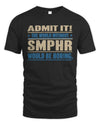 SMPHR TP68-K2-968 – Personalized Funny Quote Apparel “The World Without NAME Would Be Boring”