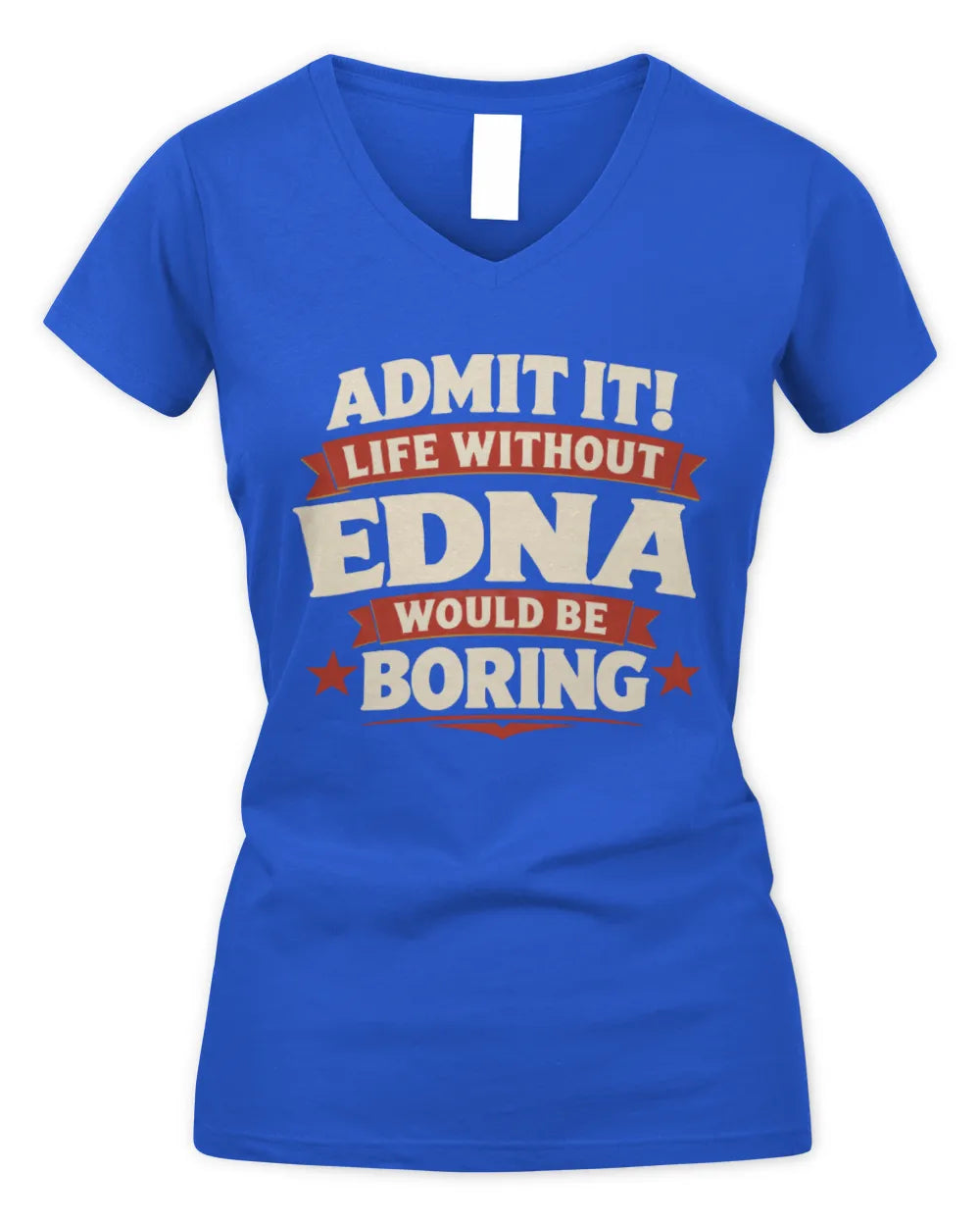 EDNA P4 KT003 Personalized Funny Quote Apparel “Life Without NAME Would Be Boring” - Women's V-Neck T-Shirt - Royal