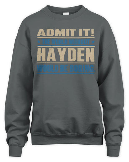 HAYDEN TP68-K2-968 – Personalized Funny Quote Apparel “The World Without NAME Would Be Boring” - Unisex Sweatshirt - Charcoal