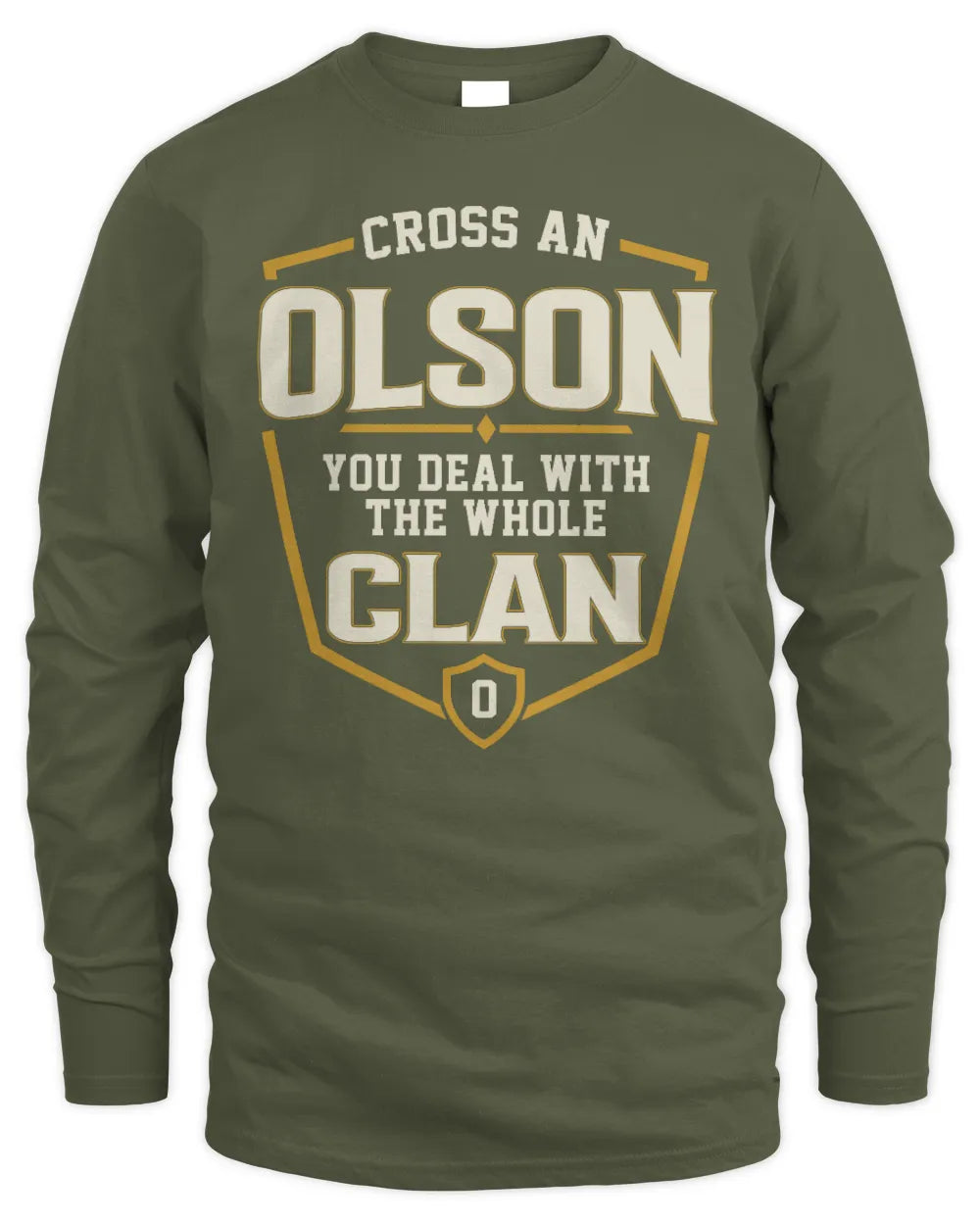 OLSON NT1-K008 Cross A/An NAME, You Deal With the Whole Clan | Personalized Vintage T-Shirt - Men's Long Sleeved T-Shirt - Military Green