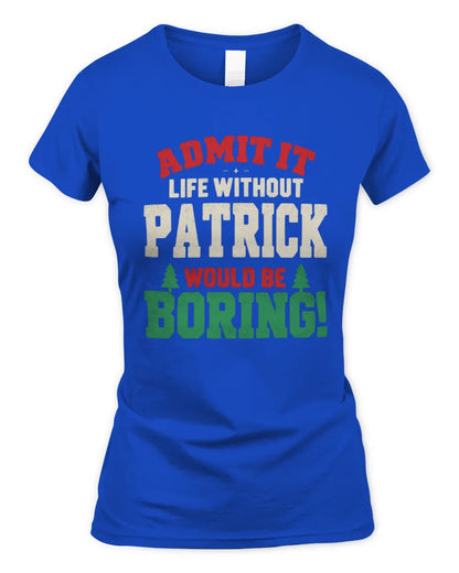 PATRICK P5 TH08 Christmas T-Shirt – “Life Without NAME Would Be Boring” - Women's Standard T-Shirt - Royal