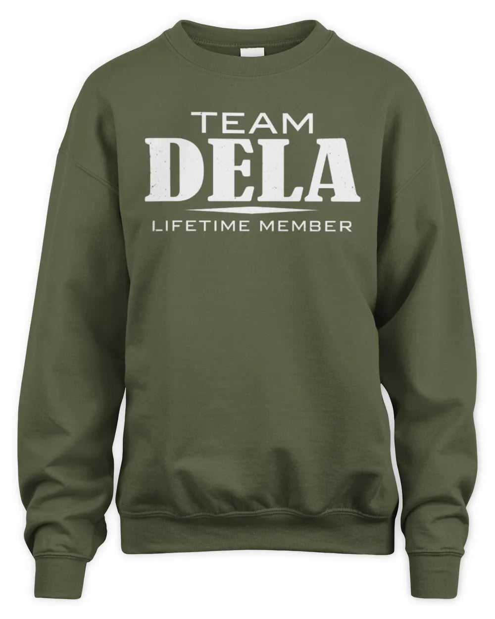 DELA BL62-K4-128 - Personalized “Team NAME Lifetime Member” - Unisex Sweatshirt - Military Green