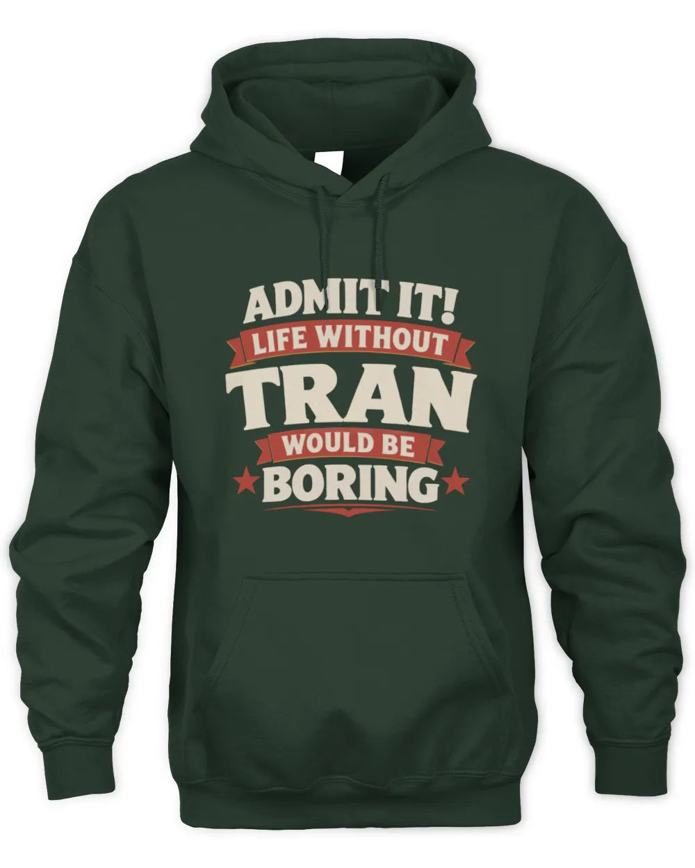 TRAN P4 KT003 Personalized Funny Quote Apparel “Life Without NAME Would Be Boring” - Unisex Hoodie - Forest Green