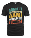 AAMI TP88-K4-229
Personalized Funny Quote Apparel “Life Without NAME Would Be Boring”