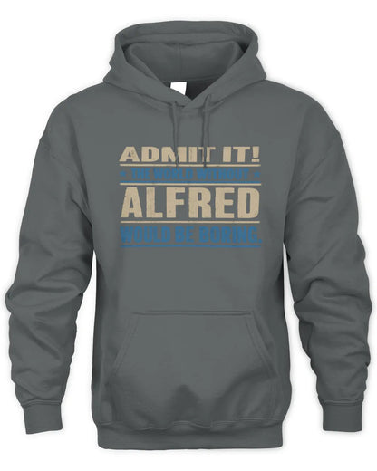 ALFRED TP68-K2-968 – Personalized Funny Quote Apparel “The World Without NAME Would Be Boring” - Unisex Hoodie - Charcoal