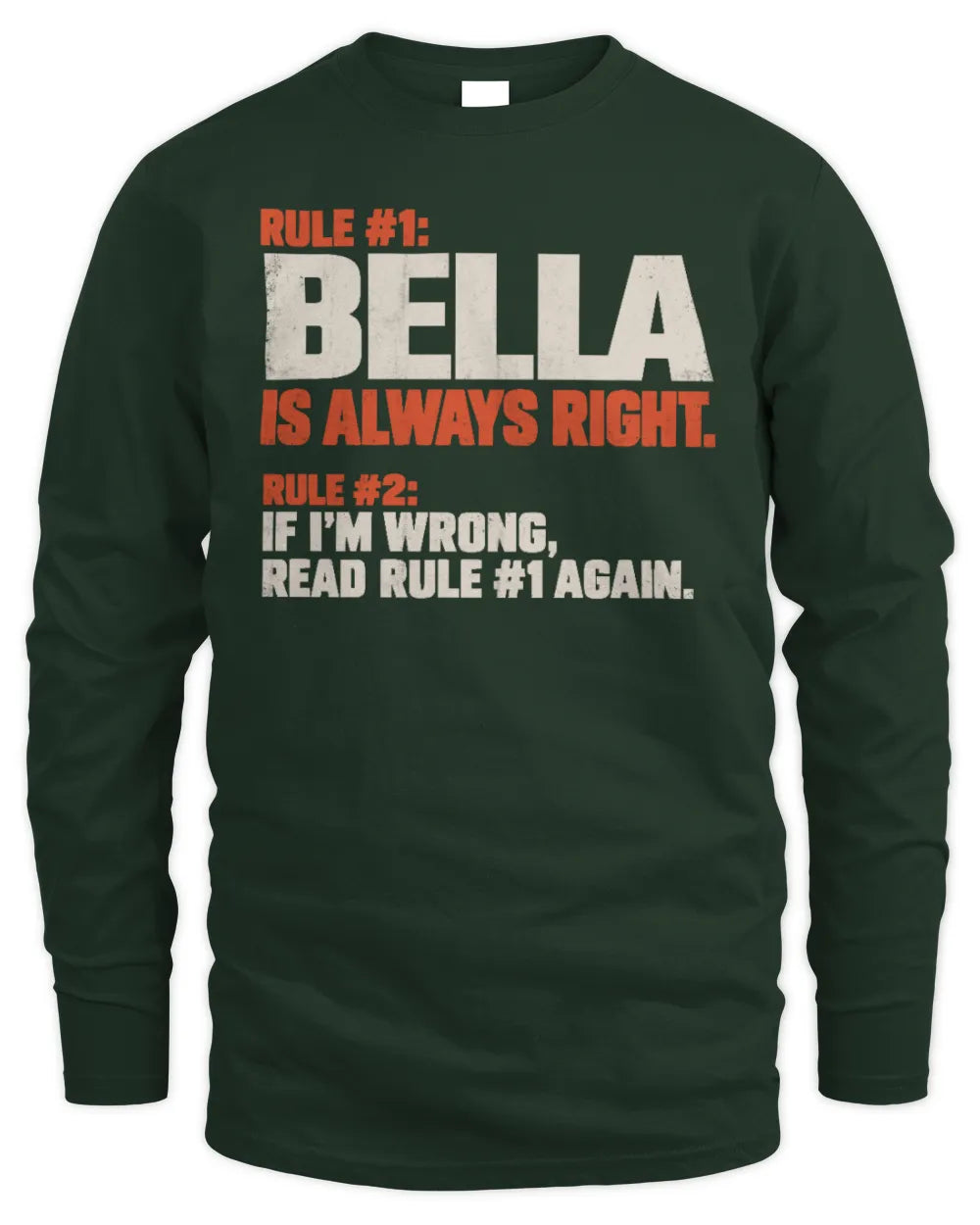 BELLA NP1-H006 - Always Right Personalized Name T-Shirt – Funny Custom Name Shirt - Men's Long Sleeved T-Shirt - Forest Green