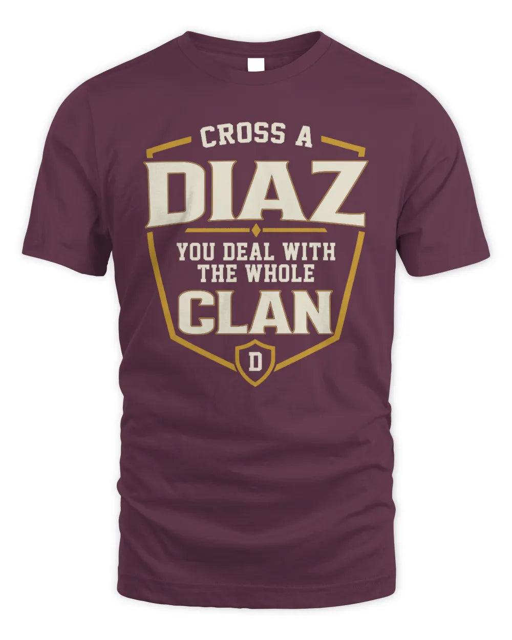 DIAZ NT1-K008 Cross A/An NAME, You Deal With the Whole Clan | Personalized Vintage T-Shirt - Unisex Standard T-Shirt - Maroon