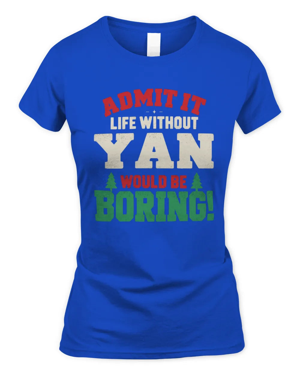 YAN P5 TH08 Christmas T-Shirt – “Life Without NAME Would Be Boring” - Women's Standard T-Shirt - Royal