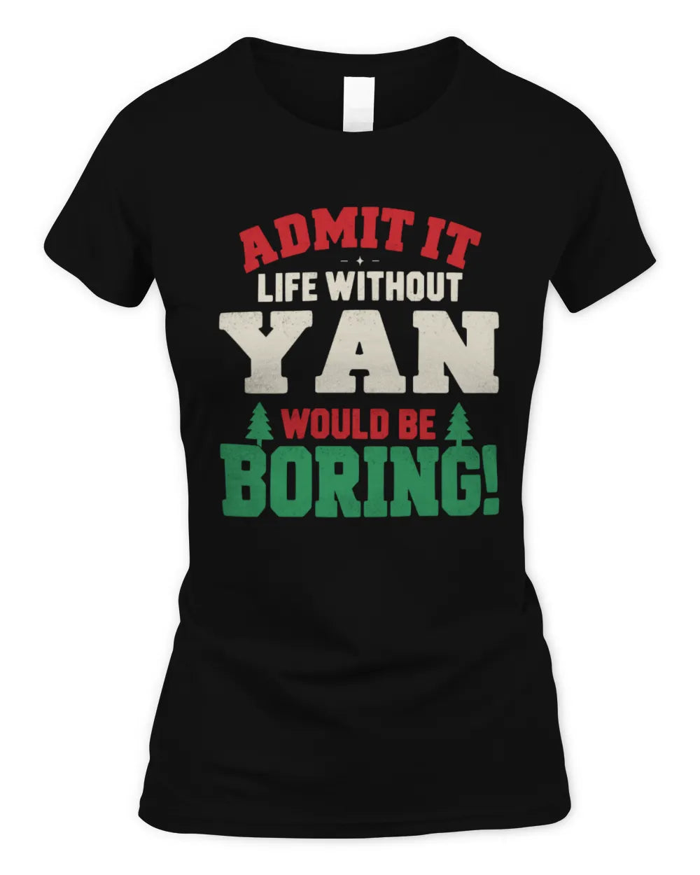 YAN P5 TH08 Christmas T-Shirt – “Life Without NAME Would Be Boring” - Women's Standard T-Shirt - Black