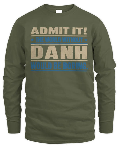 DANH TP68-K2-968 – Personalized Funny Quote Apparel “The World Without NAME Would Be Boring” - Men's Long Sleeved T-Shirt - Military Green