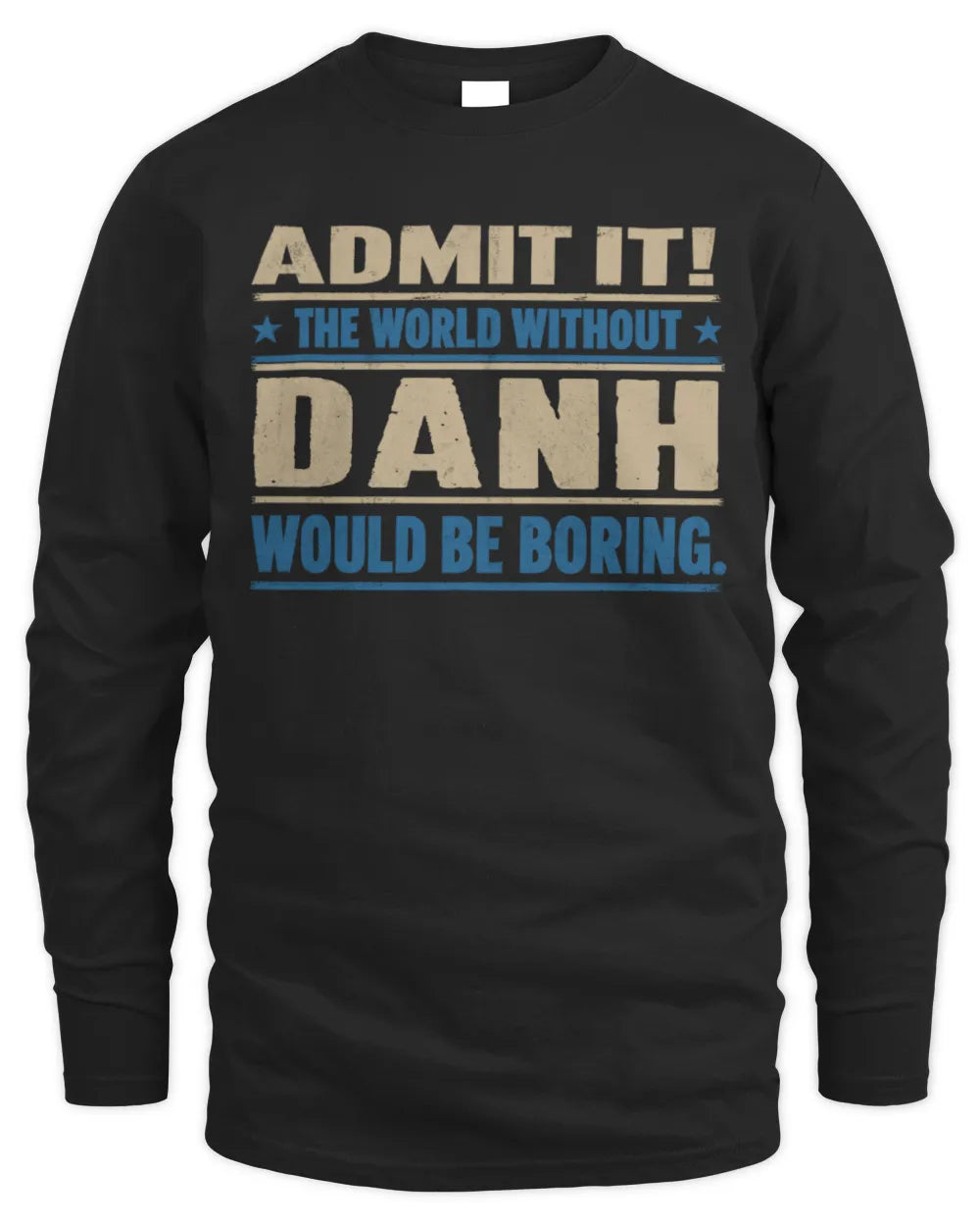 DANH TP68-K2-968 – Personalized Funny Quote Apparel “The World Without NAME Would Be Boring” - Men's Long Sleeved T-Shirt - Black
