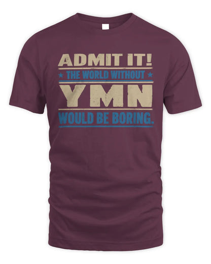 YMN TP68-K2-968 – Personalized Funny Quote Apparel “The World Without NAME Would Be Boring” - Unisex Standard T-Shirt - Maroon