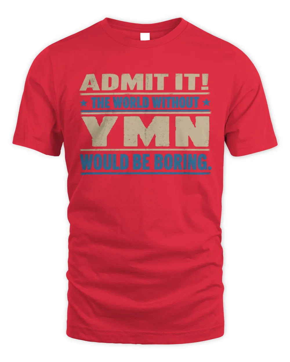YMN TP68-K2-968 – Personalized Funny Quote Apparel “The World Without NAME Would Be Boring” - Unisex Standard T-Shirt - Red