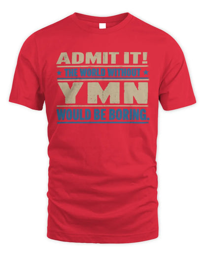 YMN TP68-K2-968 – Personalized Funny Quote Apparel “The World Without NAME Would Be Boring” - Unisex Standard T-Shirt - Red