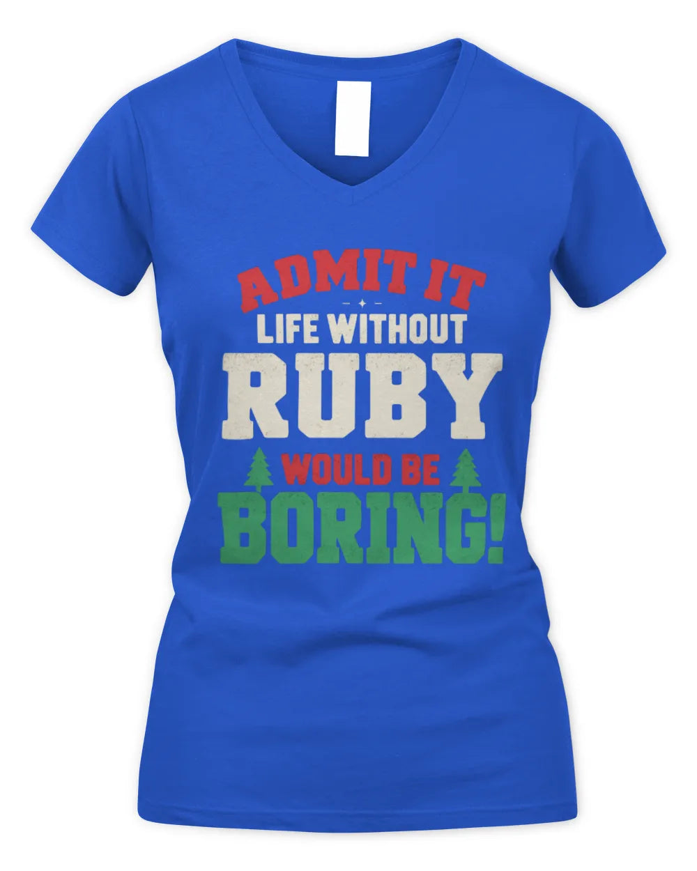 RUBY P5 TH08 Christmas T-Shirt – “Life Without NAME Would Be Boring” - Women's V-Neck T-Shirt - Royal
