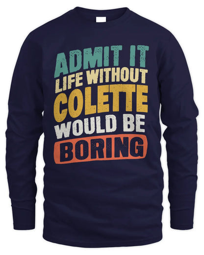 COLETTE TP88-K4-229
Personalized Funny Quote Apparel “Life Without NAME Would Be Boring” - Men's Long Sleeved T-Shirt - Navy