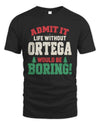 ORTEGA P5 TH08 Christmas T-Shirt – “Life Without NAME Would Be Boring”