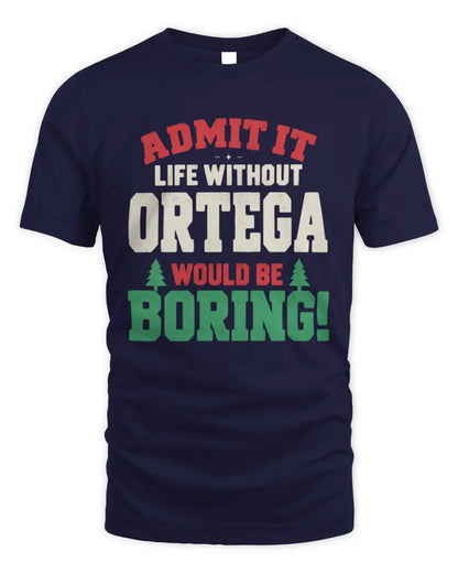 ORTEGA P5 TH08 Christmas T-Shirt – “Life Without NAME Would Be Boring” - Unisex Standard T-Shirt - Navy