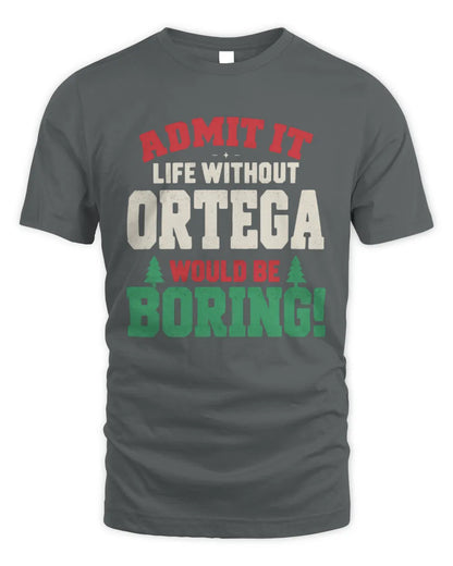 ORTEGA P5 TH08 Christmas T-Shirt – “Life Without NAME Would Be Boring” - Unisex Standard T-Shirt - Charcoal