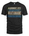 WATANABE TP68-K2-968 – Personalized Funny Quote Apparel “The World Without NAME Would Be Boring”