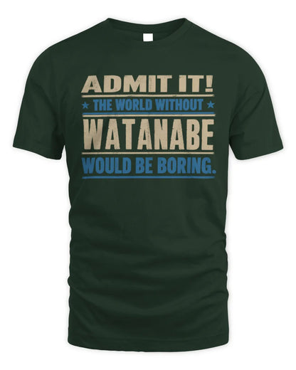 WATANABE TP68-K2-968 – Personalized Funny Quote Apparel “The World Without NAME Would Be Boring” - Unisex Standard T-Shirt - Forest Green