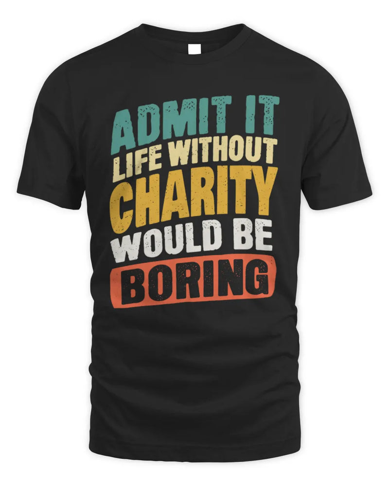 CHARITY TP88-K4-229
Personalized Funny Quote Apparel “Life Without NAME Would Be Boring” - Unisex Standard T-Shirt - Black