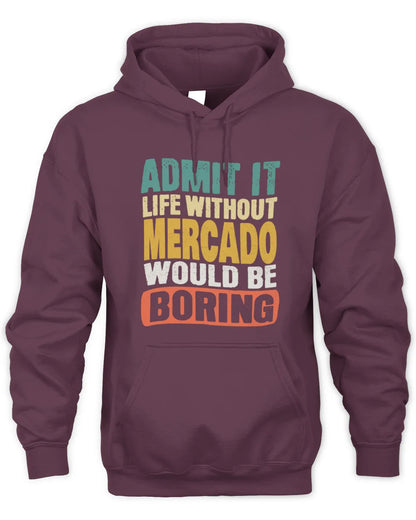 MERCADO TP86-K3-229 Personalized Funny Quote Apparel “Life Without NAME Would Be Boring” - Unisex Hoodie - Maroon
