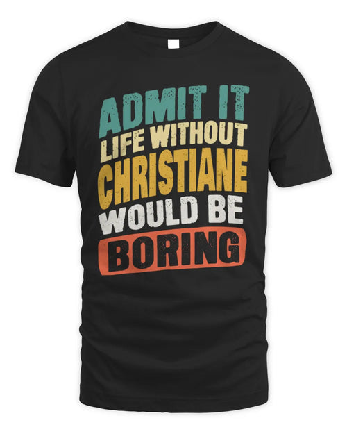 CHRISTIANE TP88-K4-229
Personalized Funny Quote Apparel “Life Without NAME Would Be Boring” - Unisex Standard T-Shirt - Black