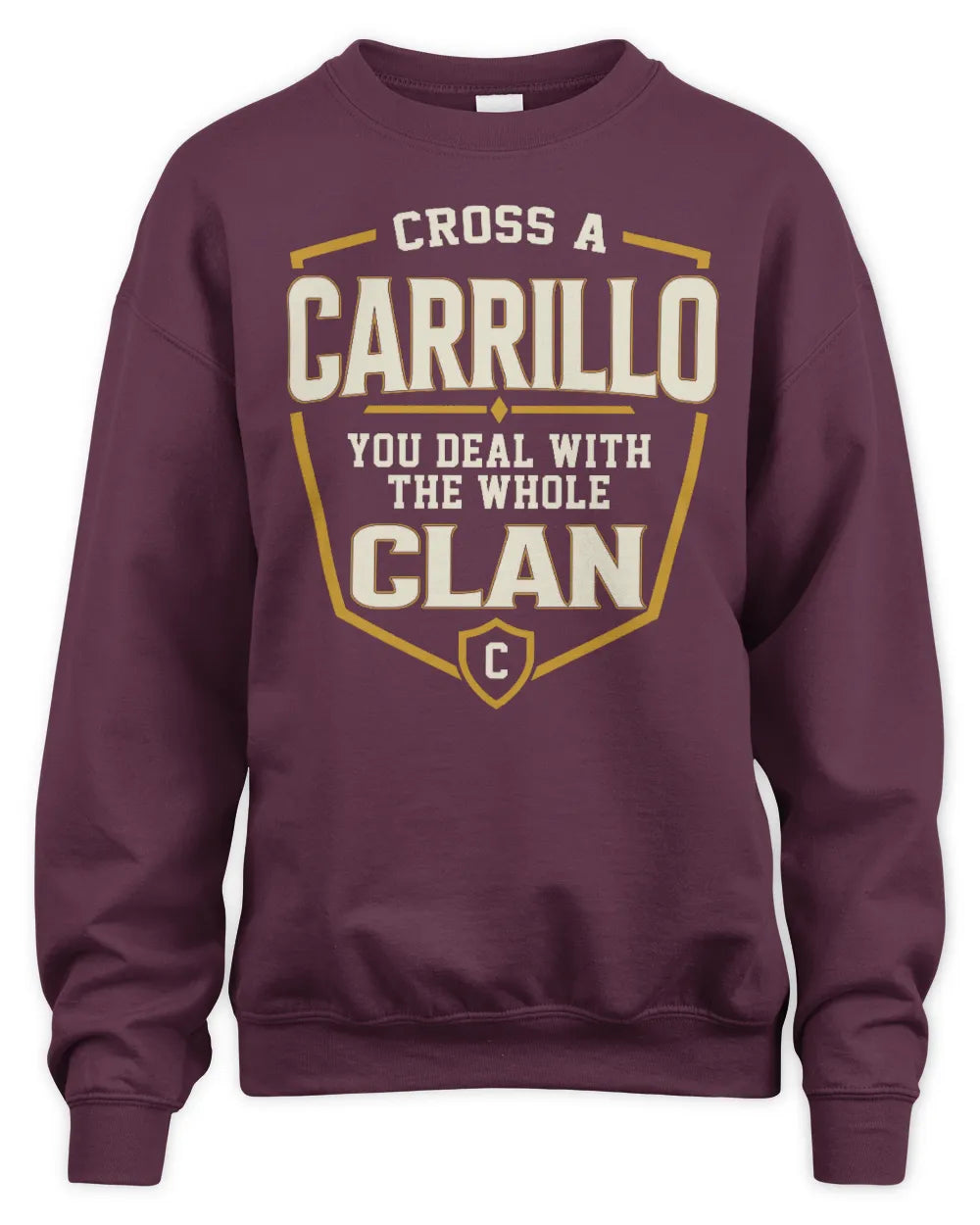 CARRILLO NT1-K008 Cross A/An NAME, You Deal With the Whole Clan | Personalized Vintage T-Shirt - Unisex Sweatshirt - Maroon
