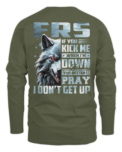 FRS AP62-K4-666 - Personalized Fierce Wolf Quote Apparel “If You Kick Me When I’m Down, You Better Pray I Don’t Get Up” - Men's Long Sleeved T-Shirt - Military Green