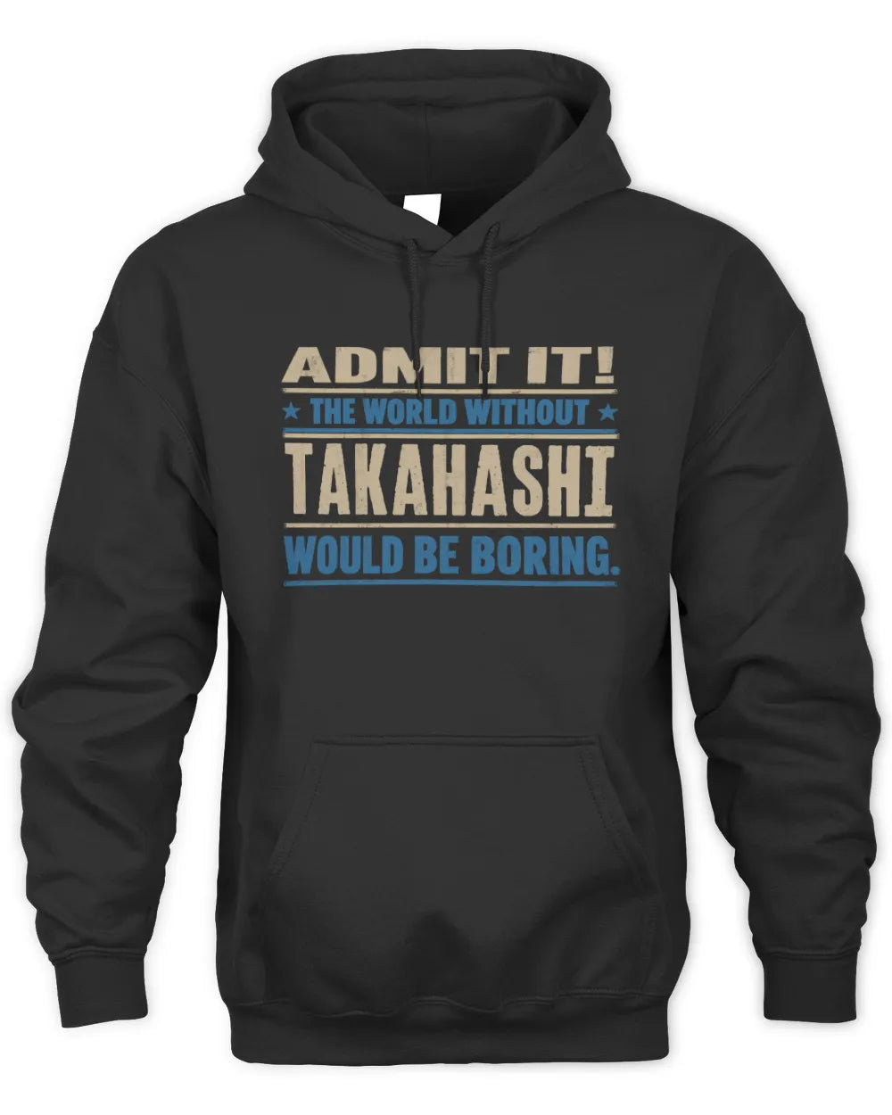 TAKAHASHI TP68-K2-968 – Personalized Funny Quote Apparel “The World Without NAME Would Be Boring” - Unisex Hoodie - Black
