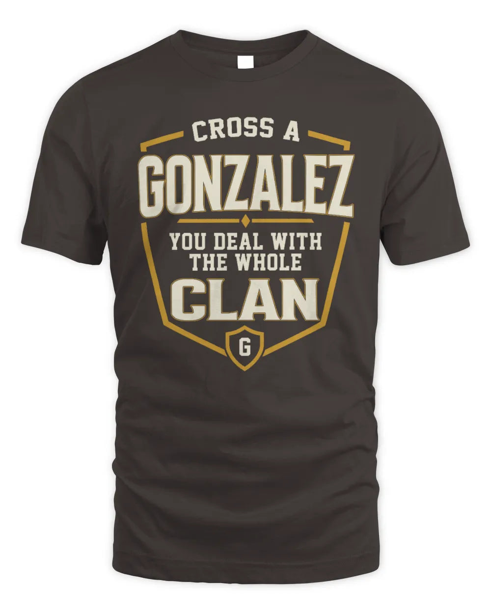 GONZALEZ NT1-K008 Cross A/An NAME, You Deal With the Whole Clan | Personalized Vintage T-Shirt - Unisex Standard T-Shirt - Dark Chocolate