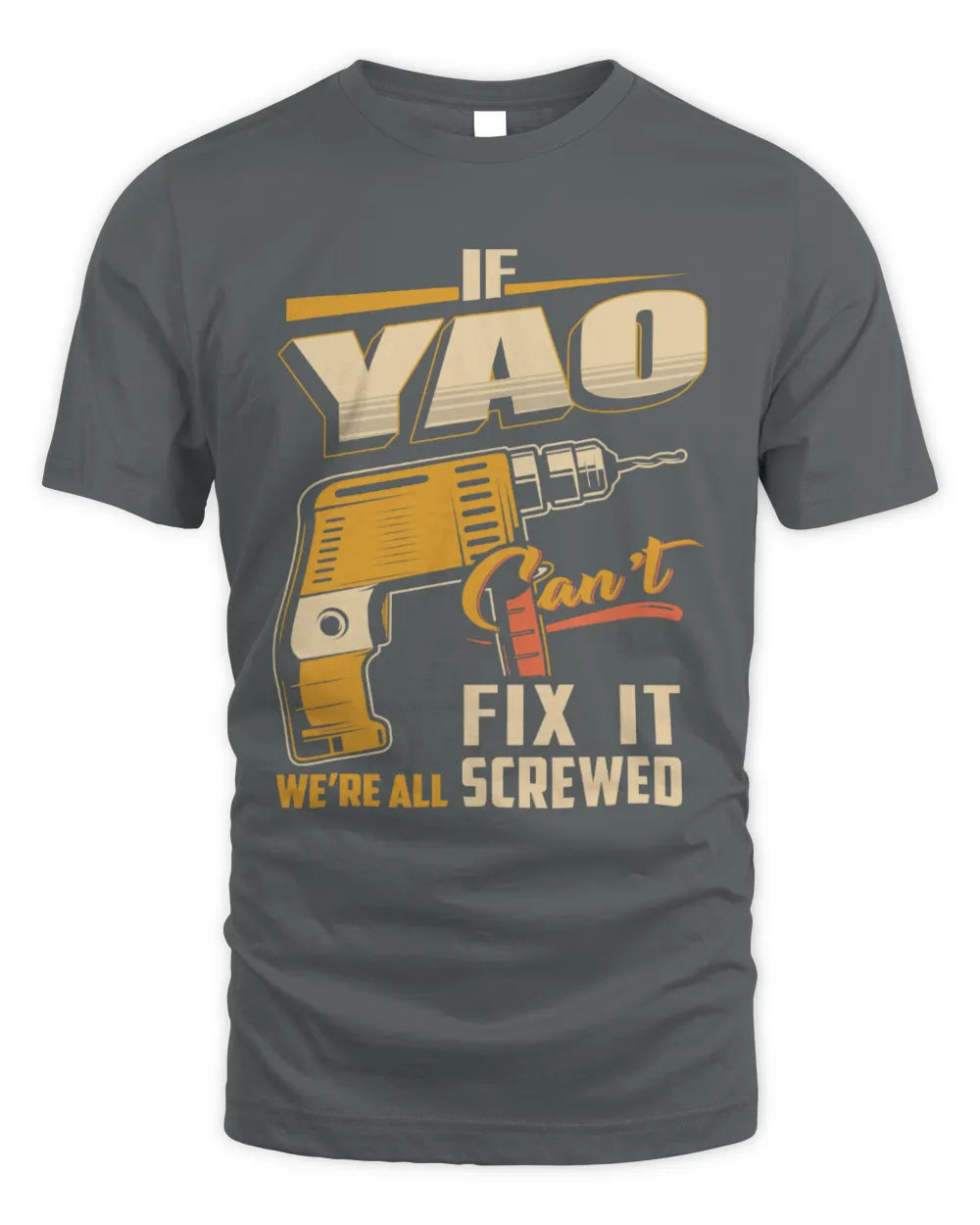 YAO TP22-K4-228 - Personalized Handyman T-Shirt “If AARON Can’t Fix It, We’re All Screwed” - Unisex Standard T-Shirt - Charcoal