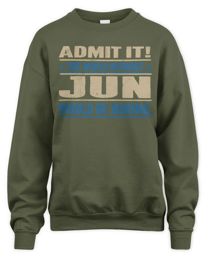 JUN TP68-K2-968 – Personalized Funny Quote Apparel “The World Without NAME Would Be Boring” - Unisex Sweatshirt - Military Green