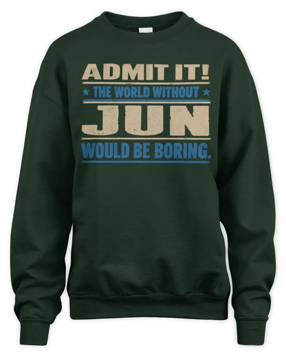 JUN TP68-K2-968 – Personalized Funny Quote Apparel “The World Without NAME Would Be Boring” - Unisex Sweatshirt - Forest Green