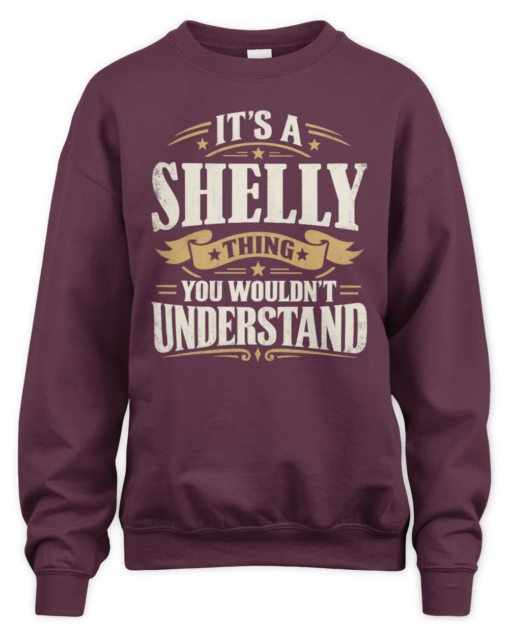 SHELLY P08 TH51 - Personalized “It’s a/an [NAME] Thing – You Wouldn’t Understand” Shirt - Unisex Sweatshirt - Maroon