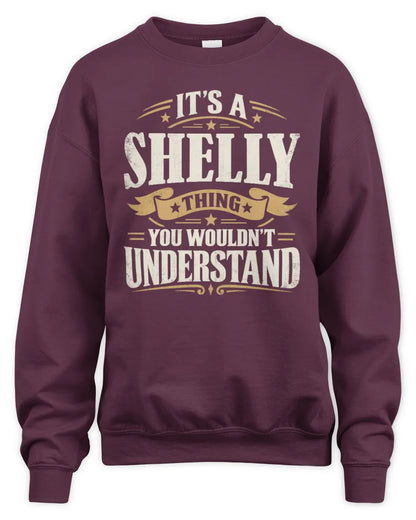 SHELLY P08 TH51 - Personalized “It’s a/an [NAME] Thing – You Wouldn’t Understand” Shirt - Unisex Sweatshirt - Maroon