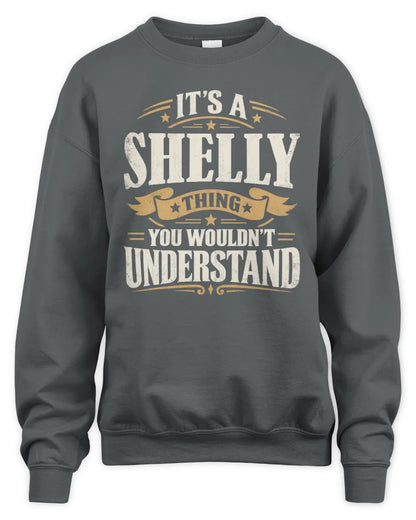 SHELLY P08 TH51 - Personalized “It’s a/an [NAME] Thing – You Wouldn’t Understand” Shirt - Unisex Sweatshirt - Charcoal