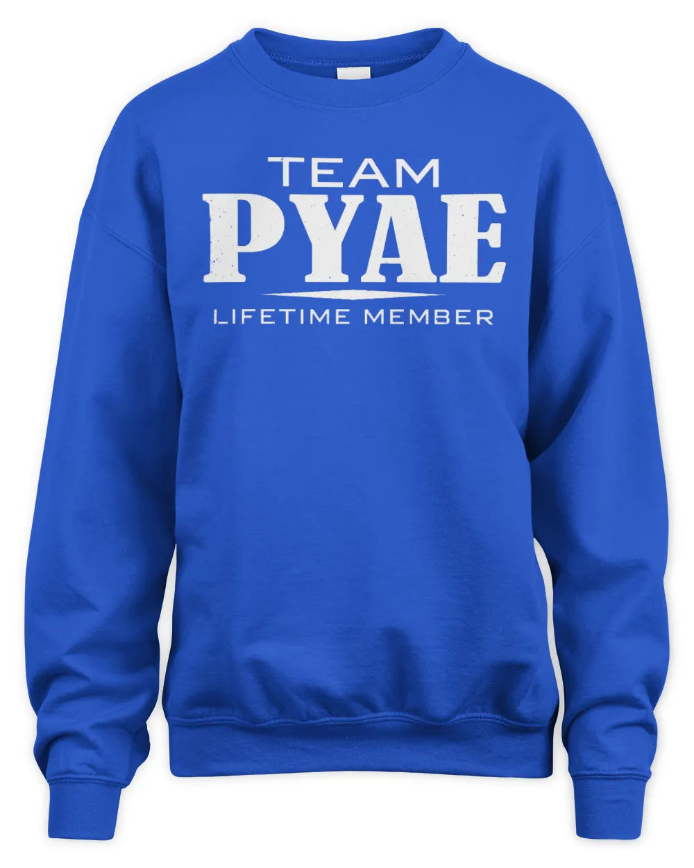 PYAE BL62-K4-128 - Personalized “Team NAME Lifetime Member” - Unisex Sweatshirt - Royal