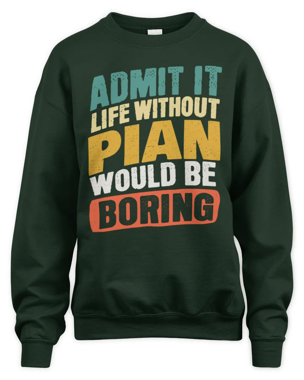 PIAN TP88-K4-229
Personalized Funny Quote Apparel “Life Without NAME Would Be Boring” - Unisex Sweatshirt - Forest Green