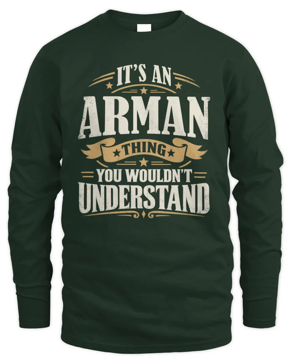 ARMAN P08 TH51 - Personalized “It’s a/an [NAME] Thing – You Wouldn’t Understand” Shirt - Men's Long Sleeved T-Shirt - Forest Green
