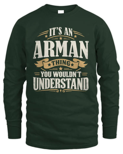 ARMAN P08 TH51 - Personalized “It’s a/an [NAME] Thing – You Wouldn’t Understand” Shirt - Men's Long Sleeved T-Shirt - Forest Green