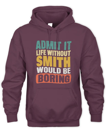 SMITH TP86-K3-229 Personalized Funny Quote Apparel “Life Without NAME Would Be Boring” - Unisex Hoodie - Maroon