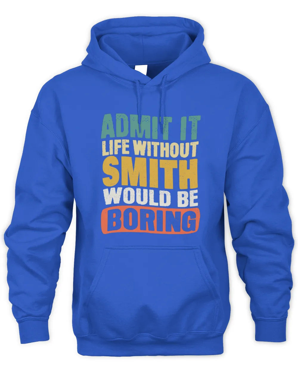 SMITH TP86-K3-229 Personalized Funny Quote Apparel “Life Without NAME Would Be Boring” - Unisex Hoodie - Royal