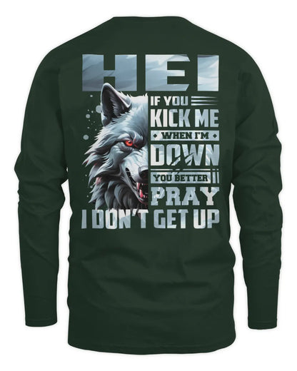 HEI AP62-K4-666 - Personalized Fierce Wolf Quote Apparel “If You Kick Me When I’m Down, You Better Pray I Don’t Get Up” - Men's Long Sleeved T-Shirt - Forest Green