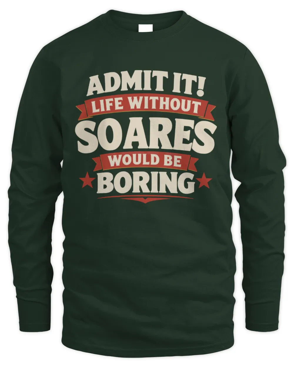 SOARES P4 KT003 Personalized Funny Quote Apparel “Life Without NAME Would Be Boring” - Men's Long Sleeved T-Shirt - Forest Green