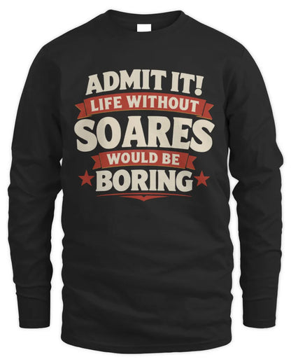 SOARES P4 KT003 Personalized Funny Quote Apparel “Life Without NAME Would Be Boring” - Men's Long Sleeved T-Shirt - Black