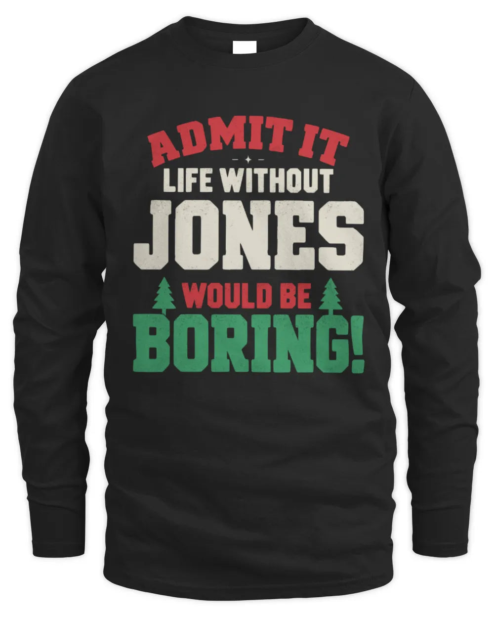 JONES P5 TH08 Christmas T-Shirt – “Life Without NAME Would Be Boring” - Men's Long Sleeved T-Shirt - Black