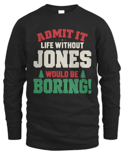 JONES P5 TH08 Christmas T-Shirt – “Life Without NAME Would Be Boring” - Men's Long Sleeved T-Shirt - Black